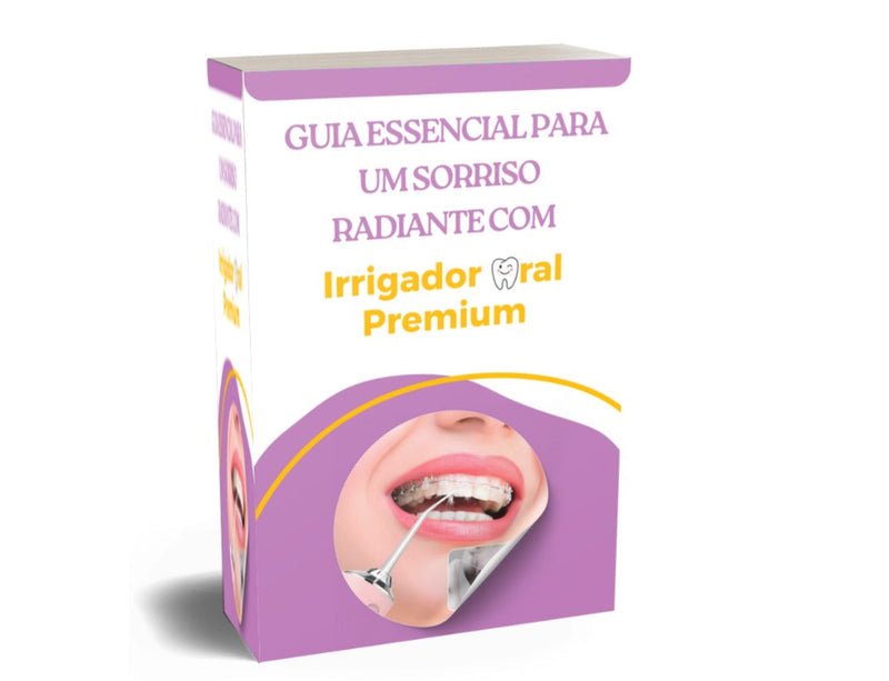 Guia Essencial para um Sorriso Radiante com o Irrigador Oral